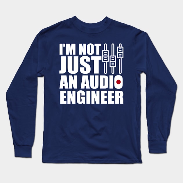 i'm not just an audio engineer Long Sleeve T-Shirt by Stellart